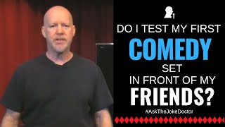 Do I Test My First Set in Front of Friends?