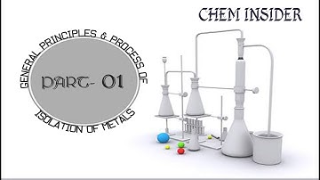 GENERAL PRINCIPLES AND PROCESS OF ISOLATION OF METALS (PART-1) | OCCURRENCE OF METALS IN THEIR ORES.