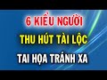 6 Kiểu Người Là Thỏi Nam Châm Thu Hút Tài Lộc, Tai Họa Tự Tránh Xa, Tiền Bạc Đầy Túi