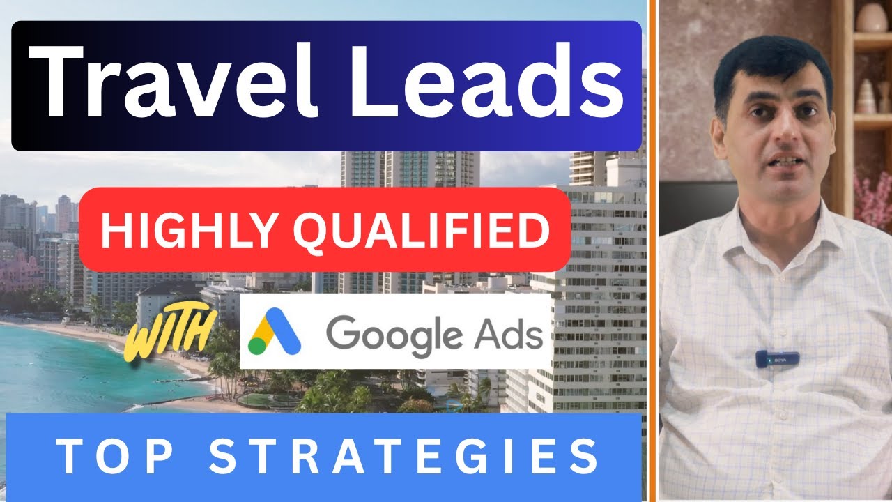How to Use Google Ads for Travel Lead Generation | Top Strategies Revealed