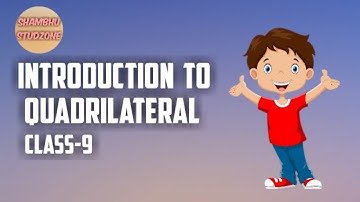 Introduction To Quadrilateral | Class  9 | Shambhu Studzone