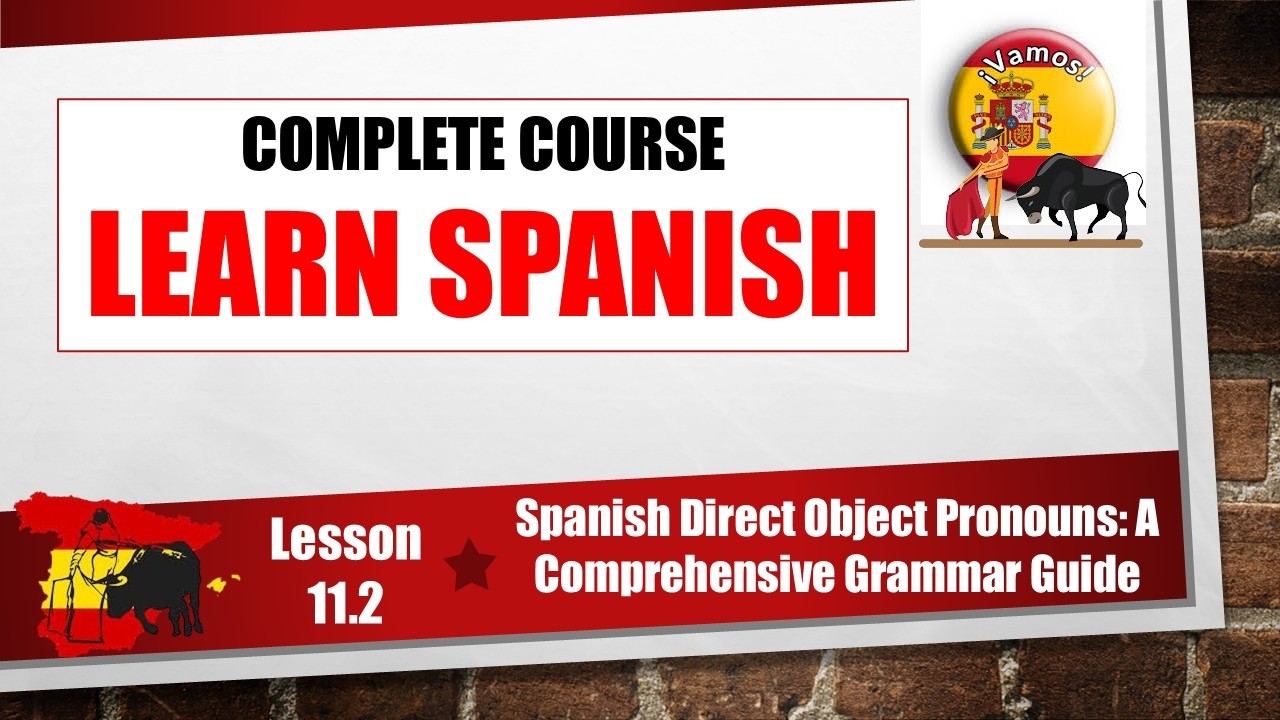 🇪🇸 Learn Spanish Lesson 11.2 - Spanish Direct Object Pronouns: A Comprehensive Grammar Guide