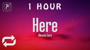 [1 HOUR 🕐 ] Alessia Cara - Here (Lyrics)