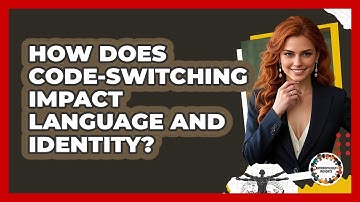How Does Code-switching Impact Language And Identity? - Anthropology Insights
