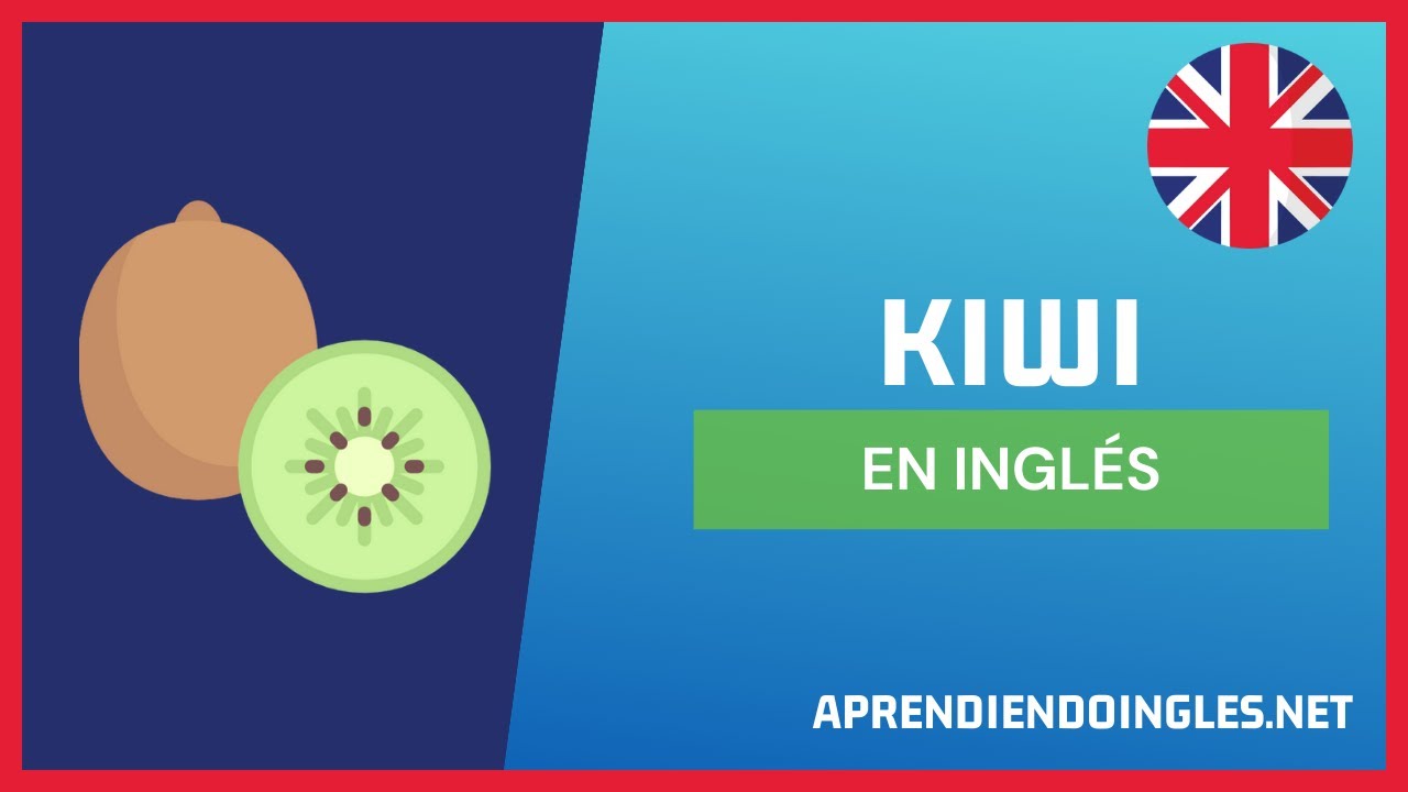 CÓMO DECIR KIWI EN INGLÉS 2021 🥝 APRENDE A ESCRIBIR KIWI PRONUNCIAR