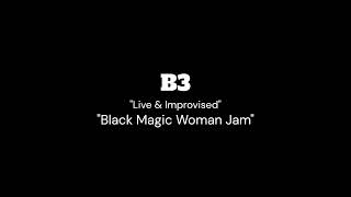 "Black Magic Woman Jam" - B3 - "Live"