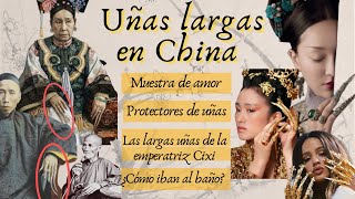 Uñas largas en China  Moda, muestra de amor, protectores de uñas, emperatriz Cixi...