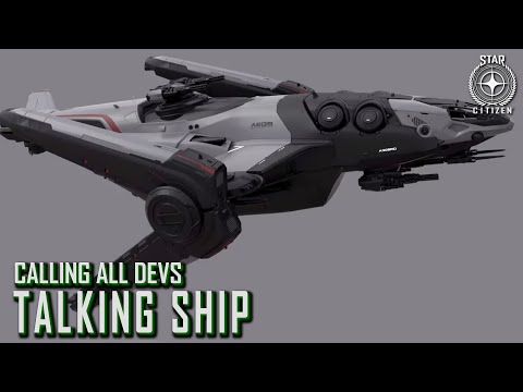 Star Citizen: Calling All Devs - Talking Ship