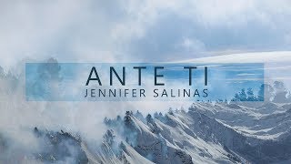 Miniatura de vídeo de "Ante Ti - Jennifer Salinas"