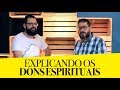 EXPLICANDO OS DONS ESPIRITUAIS - Com Luciano Subirá