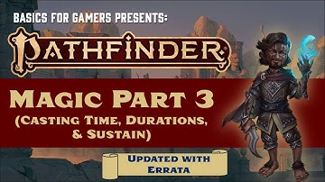 Pathfinder (2e) Magic Part 3: Casting Time, Duration, and Sustain (Updated!)