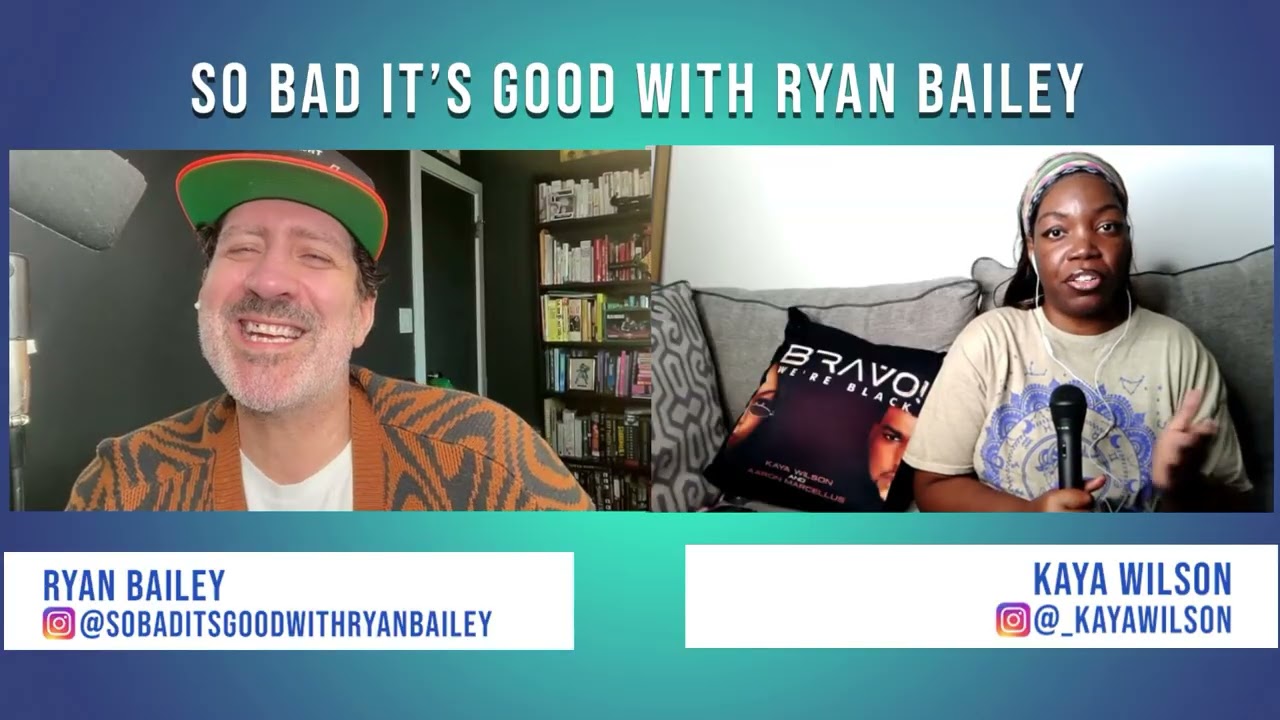 Pop Culture Round Up with @bravowhileblack's Kaya Wilson! - So Bad It's Good with Ryan Bailey