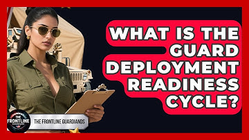 What Is The Guard Deployment Readiness Cycle? | The Frontline Guardians