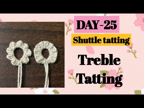 Day-25. Tatting treble
