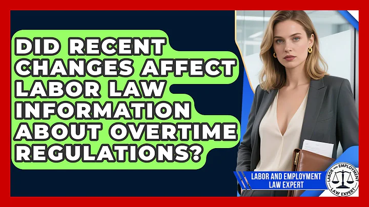 Did Recent Changes Affect Labor Law Information About Overtime Regulations?