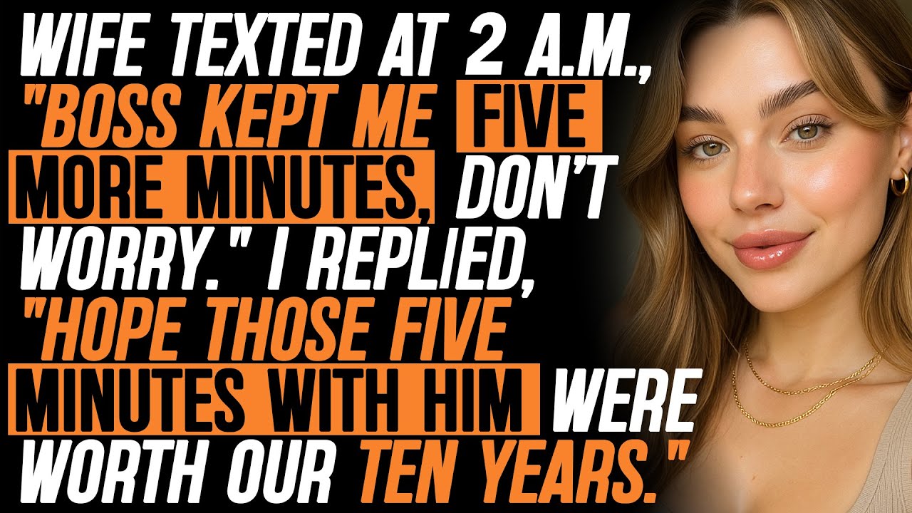 She Texted, “Don’t Worry, Just Five More Minutes.” I Replied, “That’s All It Took To Lose Me.”