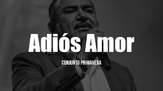 Conjunto Primavera - Adiós Amor (LETRA)
