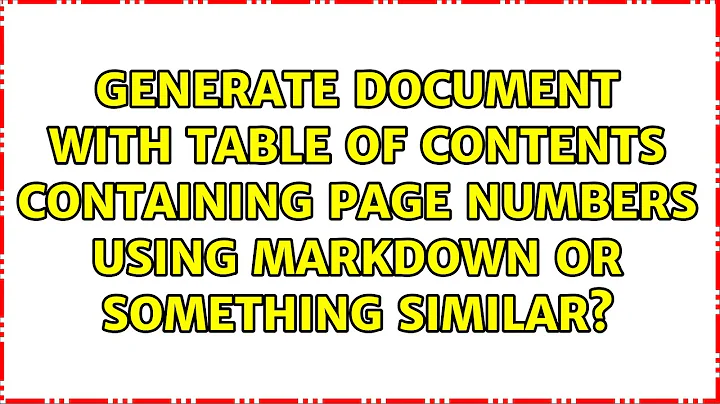 Generate document with table of contents containing page numbers using Markdown