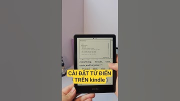 Hướng dẫn cách cài đặt từ điển trên máy đọc sách Kindle và mẹo hay ôn tập từ vựng