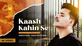 Kaash Kahin Se | Bhanu S Tanwar | Official Video | Original | Saaveri Verma|