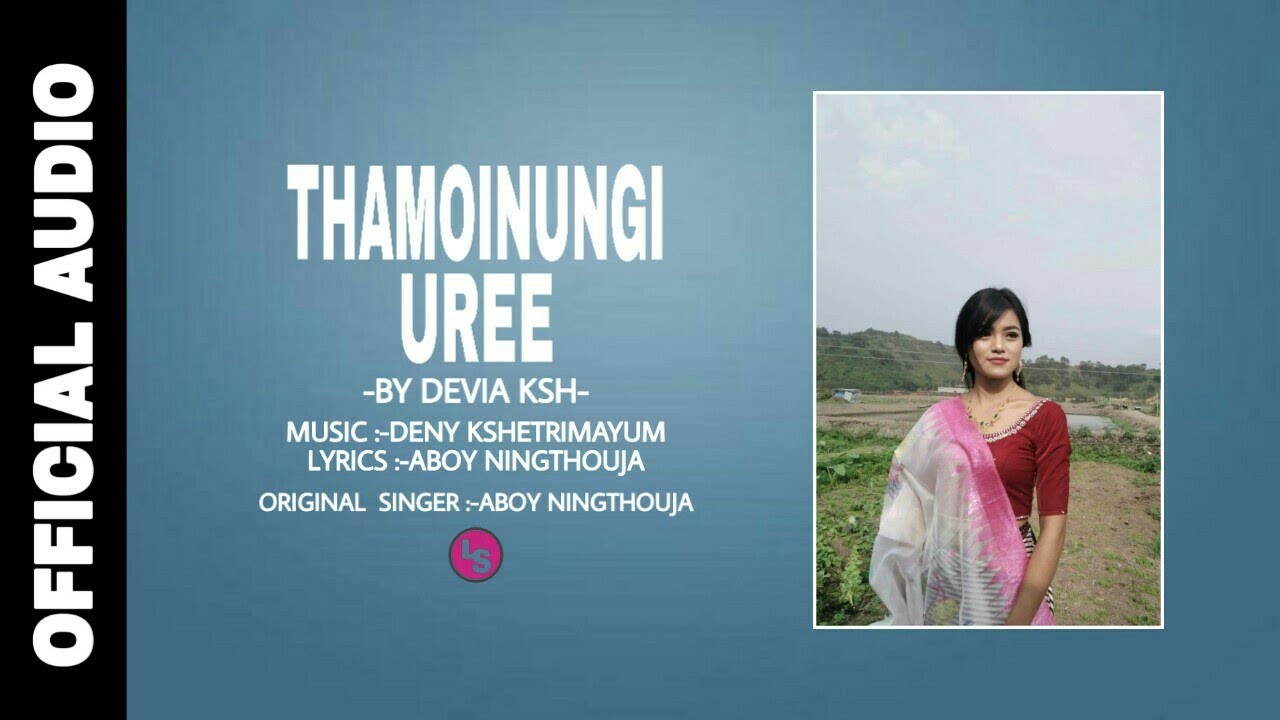 THAMOINUNGI UREE COVER SONG  DEVIA ft DENY  FEMALE VERSION OFFICIAL ADUIO RELEASE 2020
