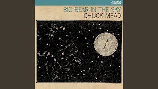 Video thumbnail of "Chuck Mead - Big Bear in the Sky"