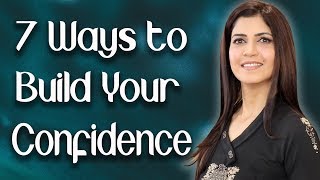 7 Ways to Build Self Confidence / How to boost Self Confidence - Ghazal Siddique