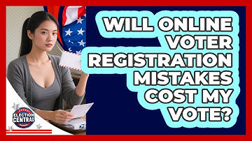 Will Online Voter Registration Mistakes Cost My Vote? - Election Central Channel