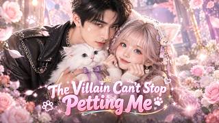 【ENG DUB】I Was Supposed To Be The Evil Cat，But The Villain Can't Stop Petting Me#minidrama screenshot 4