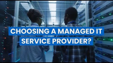 Choosing a Managed IT Service Provider for Your Business?