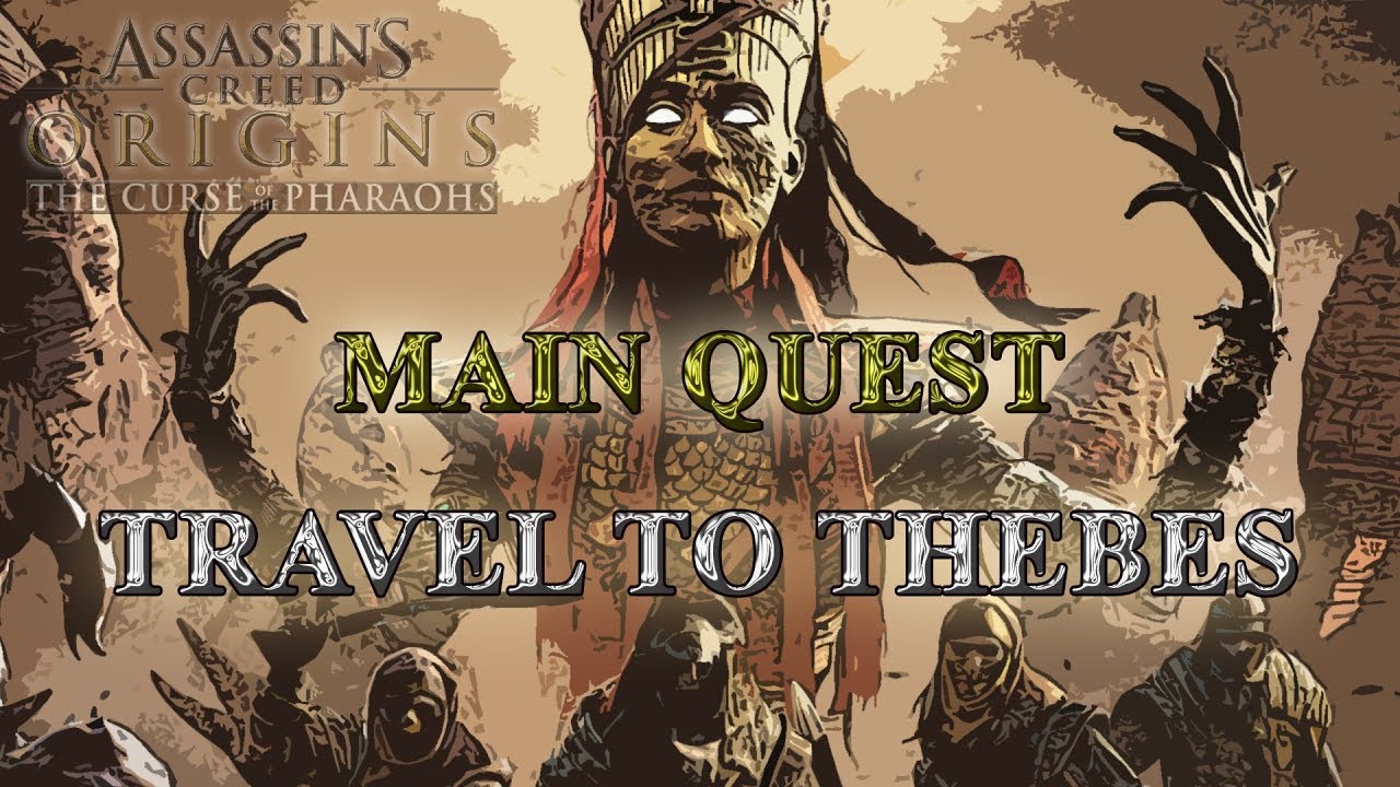 Assassin's Creed: Origins | Travel To Thebes | The Curse Of The Pharaohs | Main Quest | Xbox One X