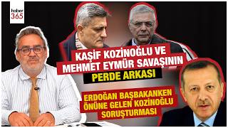 Kaşif Kozinoğlu Ve Mehmet Eymür Savaşının Perde Arkası Kozinoğlu Gerçeğini Ceyhun Bozkurt Anlattı