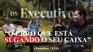 AS DECISÕES QUE QUEBRAM EMPRESÁRIOS BRASILEIROS | Os Executivos #01