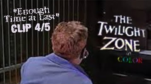 CLIP 4/5 BANK VAULT - The Twilight Zone "Enough Time at Last" (remastered and colorized)