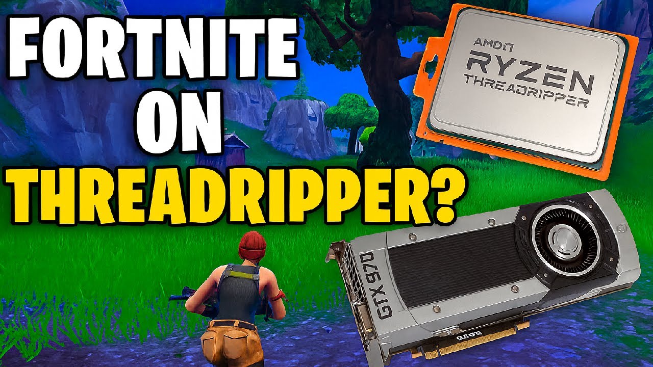 Fortnite Threadripper 1950X GTX 970 64GB Ram 1080P All Settings