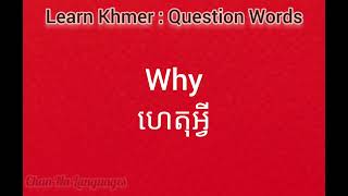 Basic Question Words in Cambodian Basic Question Words in Cambodian