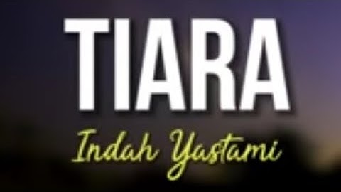 Tiara - Indah Yastami (LIRIK) | COVER AKUSTIK
