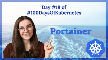 Manage Kubernetes Resources with Portainer: Day 18 of #100DaysOfKubernetes