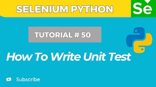 Selenium WebDriver with Python Tutorial 50 | How to Write Unit Tests in Python (unit test Framework)
