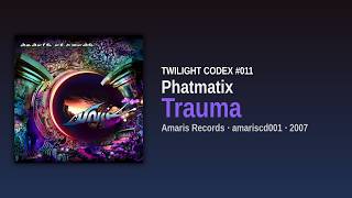 Phatmatix — Trauma (Amaris Records, 2007) — twilight psytrance