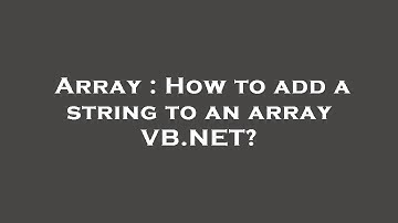 Array : How to add a string to an array VB.NET?