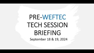 WEFTEC Tech Session Briefing