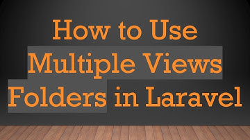 How to Use Multiple Views Folders in Laravel