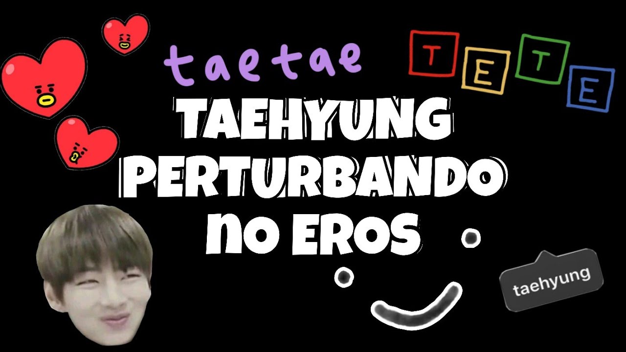 TAEHYUNG PERTURBANDO NO EROS