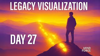 Legacy Visualization Day 27 30Day Meditation Journey Level 2 Mind Forge