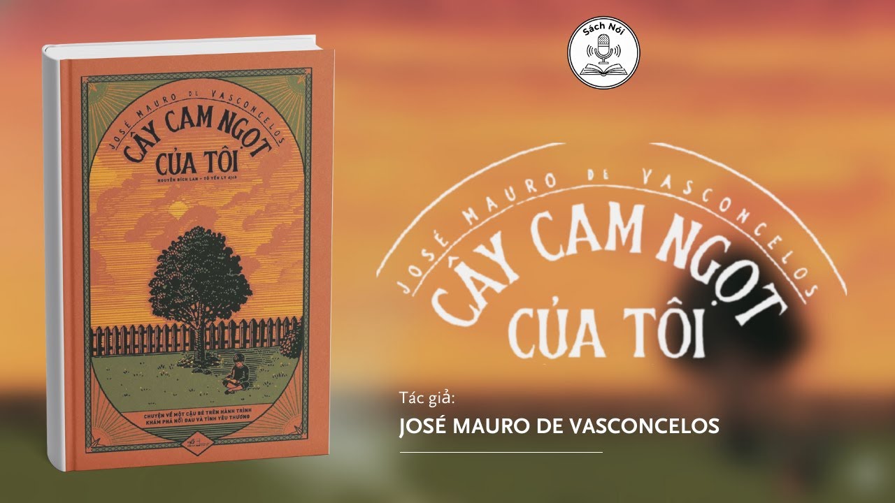 [SÁCH NÓI] CÂY CAM NGỌT CỦA TÔI | [FULL] - 4 tiếng | José Mauro de Vasconcelos