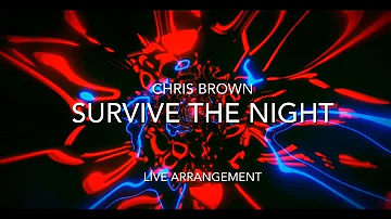 SURVIVE THE NIGHT - Live Arrangement - Chris Brown