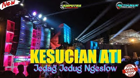 DJ KESUCIAN ATI NGESLOW JEDAG JEDUG FYP VIRAL TIKTOK
