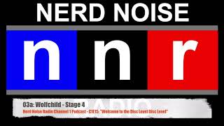 Nerd Noise Radio - Channel 1 -  C1E15: Welcome to the Disc Level Disc Level