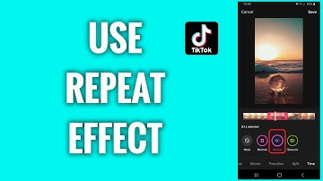 How To Use The Repeat Effect On TikTok